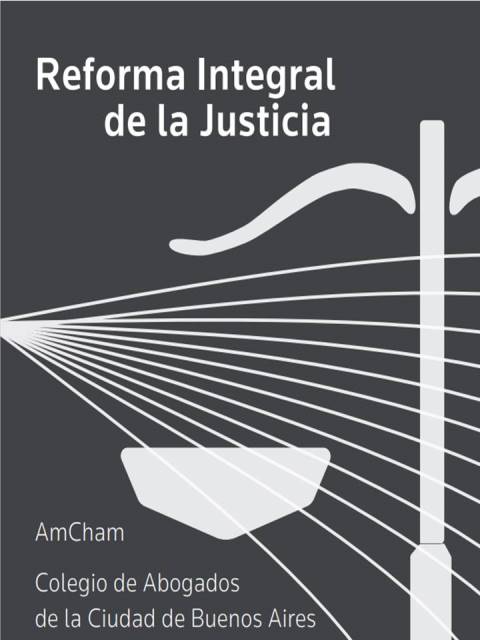 REFORMA INTEGRAL DE LA JUSTICIA. AMCHAM-CACBA-IDEA